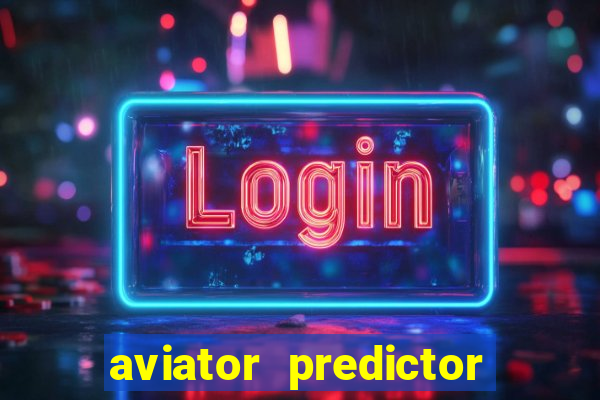 aviator predictor v4.0 download